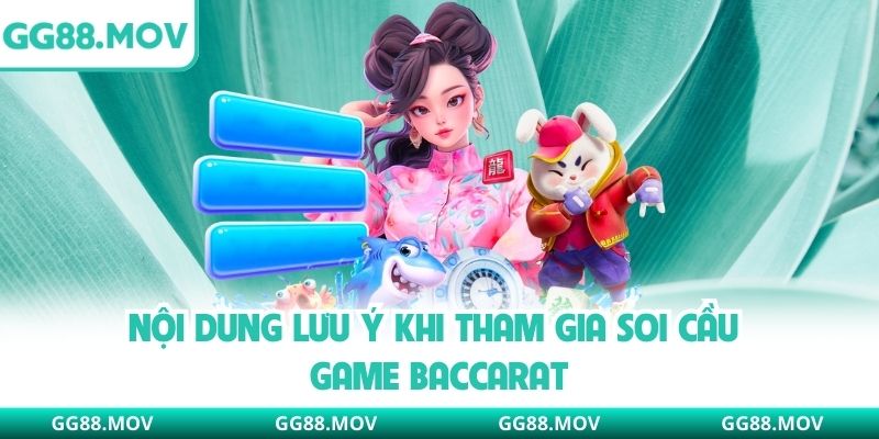 Nội dung lưu ý khi tham gia soi cầu game Baccarat
