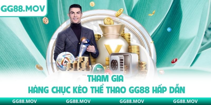 Tham gia hàng chục kèo thể thao GG88 hấp dẫn
